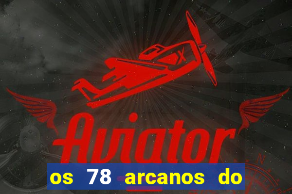 os 78 arcanos do tarot e seus significados pdf